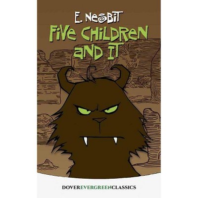 Five Children and It - (Dover Children's Evergreen Classics) by  E Nesbit (Paperback)