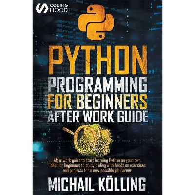 Python programming for beginners - by  Michail Kölling & Coding Hood (Paperback)