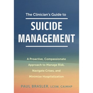The Clinician's Guide to Suicide Management - by  Paul Brasler (Paperback) - 1 of 1