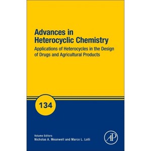Applications of Heterocycles in the Design of Drugs and Agricultural Products - (Advances in Heterocyclic Chemistry) (Hardcover) - 1 of 1