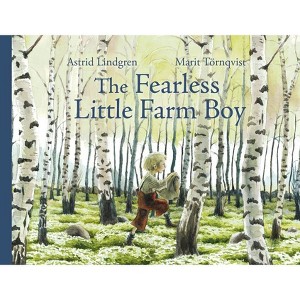 The Fearless Little Farm Boy - 3rd Edition by  Astrid Lindgren (Hardcover) - 1 of 1