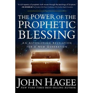 The Power of the Prophetic Blessing - by  John Hagee (Paperback) - 1 of 1