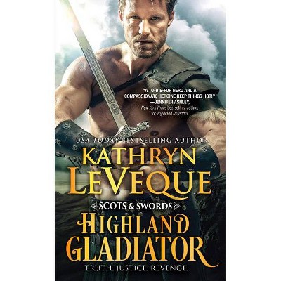 Highland Gladiator - (Scots and Swords) by  Kathryn Le Veque (Paperback)