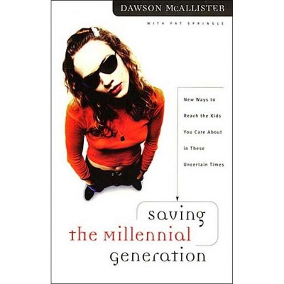 Saving the Millennial Generation - by  Dawson McAllister (Paperback)