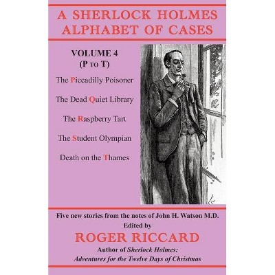 A Sherlock Holmes Alphabet of Cases Volume 4 (P to T) - by  Roger Riccard (Paperback)