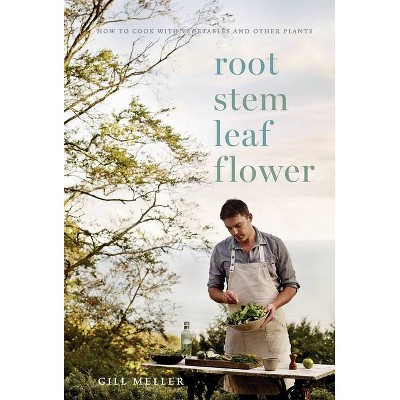 Root, Stem, Leaf, Flower - by  Gill Meller (Hardcover)