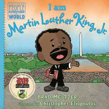 I Am Martin Luther King, Jr. - (Ordinary People Change the World) by  Brad Meltzer (Hardcover)