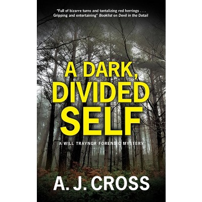A Dark, Divided Self - (A Will Traynor Forensic Mystery) by  A J Cross (Paperback)