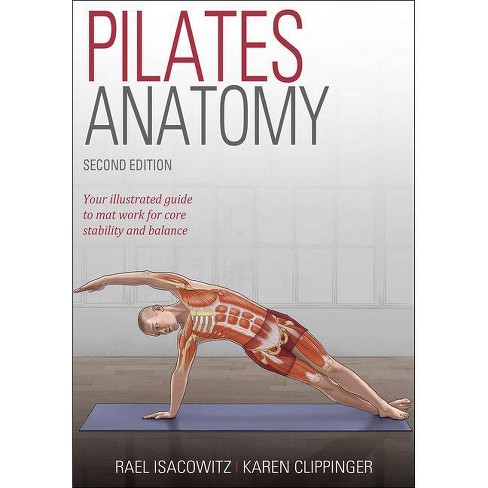 Pilates Anatomy - 2nd Edition by Rael Isacowitz & Karen Clippinger  (Paperback)