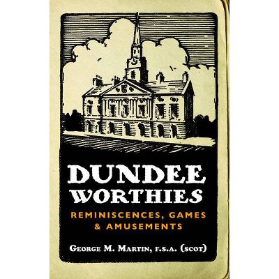 Dundee Worthies - by  George Martin (Paperback)