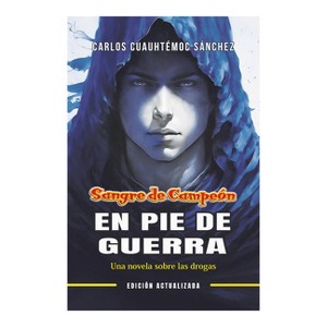 Sangre de Campeón. En Pie de Guerra - by  Carlos Cuauhtemoc Sanchez (Paperback) - 1 of 1