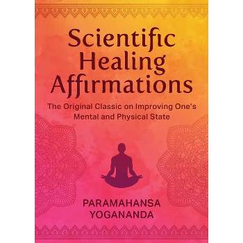 Scientific Healing Affirmations - by Paramahansa Yogananda