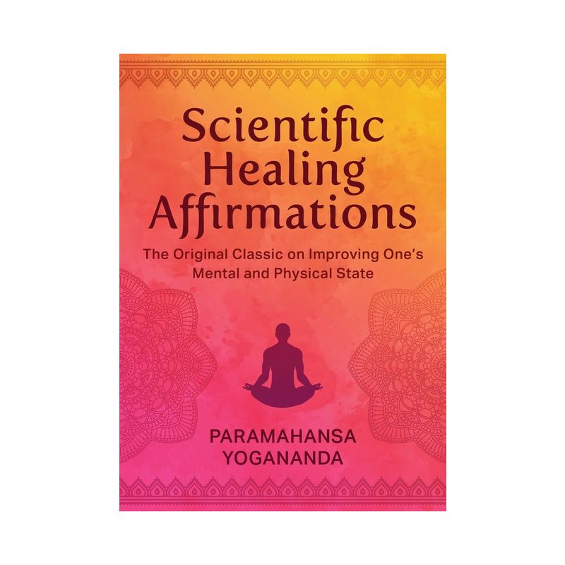 Scientific Healing Affirmations - by Paramahansa Yogananda, 1 of 2