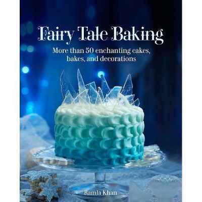 Fairy Tale Baking - by  Ramla Khan (Hardcover)