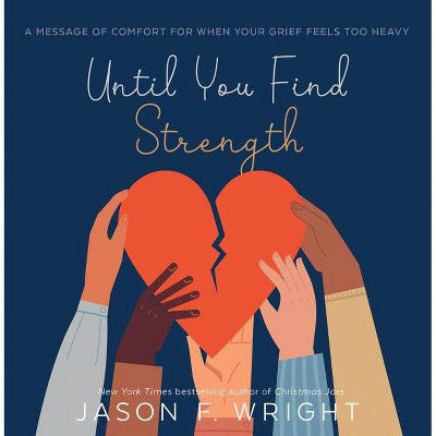 Until You Find Strength - by  Jason F Wright (Hardcover)