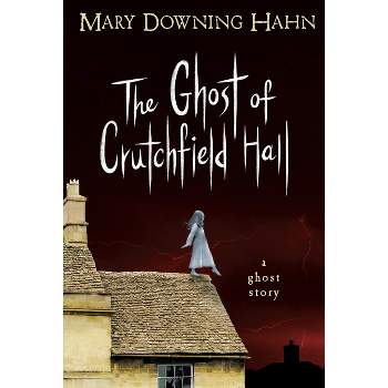 The Ghost of Crutchfield Hall - by  Mary Downing Hahn (Paperback)