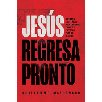 Jesús Regresa Pronto - by  Guillermo Maldonado (Paperback)