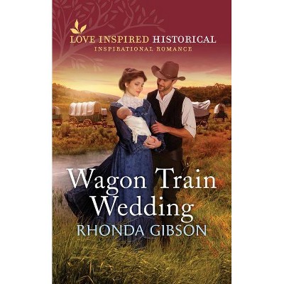 Wagon Train Wedding - by  Rhonda Gibson (Paperback)