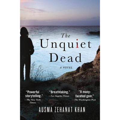 The Unquiet Dead - (Rachel Getty and ESA Khattak Novels) by  Ausma Zehanat Khan (Paperback)