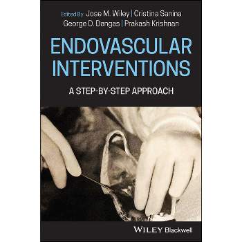 Endovascular Interventions - by  Jose M Wiley & Cristina Sanina & George D Dangas & Prakash Krishnan (Paperback)