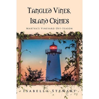 Tangled Vines, Island Crimes - by  Isabella Stewart (Paperback)