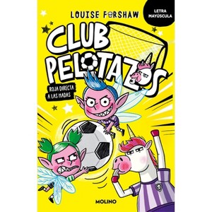 Roja Directa a Las Hadas (Con Letra Mayúscula) / Bad United: Foul Play - by  Louise Forshaw (Paperback) - 1 of 1