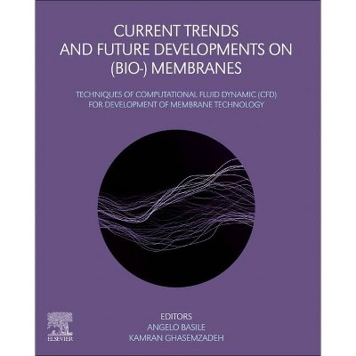 Current Trends and Future Developments on (Bio-) Membranes - by  Angelo Basile & Kamran Ghasemzadeh (Paperback)