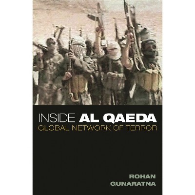 Inside Al Qaeda - by  Rohan Gunaratna (Hardcover)