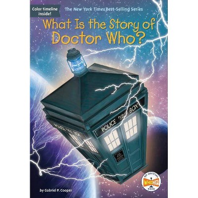 What Is the Story of Doctor Who? - (What Is the Story Of?) by  Gabriel P Cooper (Paperback)