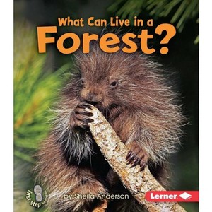 What Can Live in a Forest? - (First Step Nonfiction -- Animal Adaptations) by  Sheila Anderson (Paperback) - 1 of 1