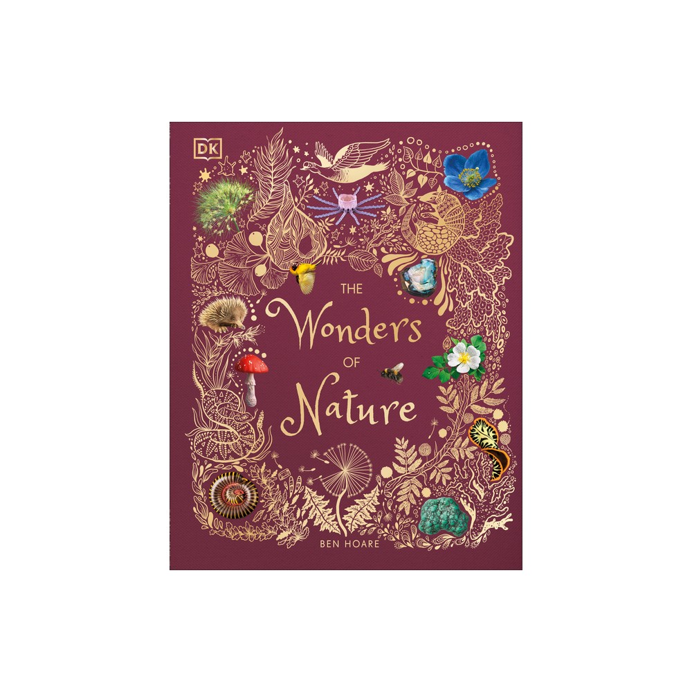 The Wonders of Nature - (DK Children's Anthologies) by Ben Hoare (Hardcover)