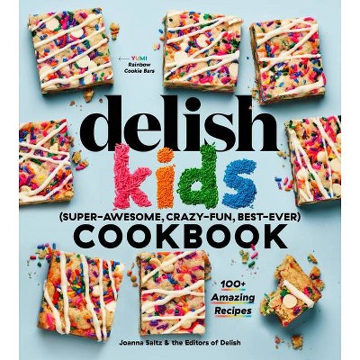 The Delish Kids (Super-Awesome, Crazy-Fun, Best-Ever) Cookbook - by  Joanna Saltz (Hardcover)