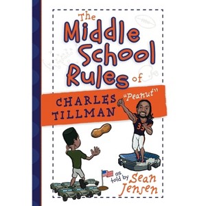 The Middle School Rules of Charles Tillman - by  Sean Jensen & Charles Tillman (Paperback) - 1 of 1