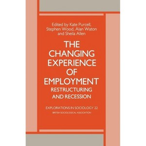 The Changing Experience of Employment - (Explorations in Sociology.) by  A Waton & S Allen & K Purcell & S Wood (Paperback) - 1 of 1