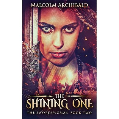 The Shining One - (Swordswoman) by  Malcolm Archibald (Paperback)