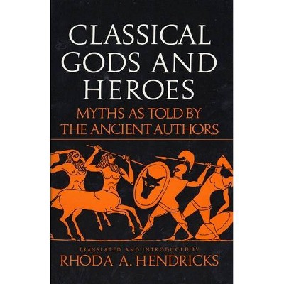 Classical Gods Heroe - by  Rhoda Hendricks (Paperback)