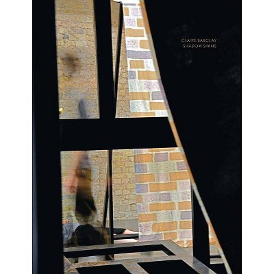 Claire Barclay: Shadow Spans - by  Kirsty Ogg (Paperback)