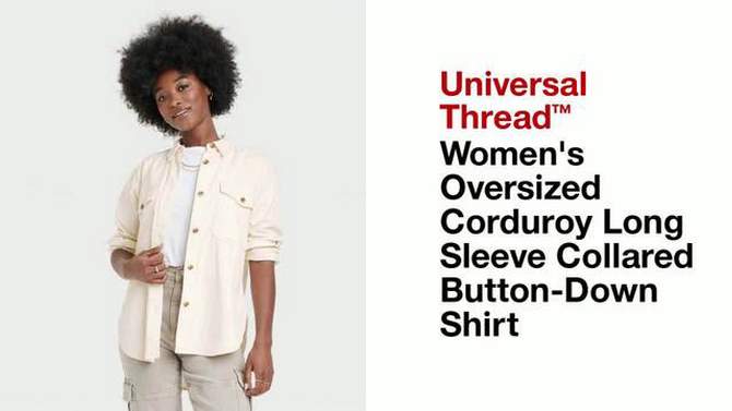 Women's Oversized Corduroy Long Sleeve Collared Button-Down Shirt - Universal Thread™, 2 of 10, play video