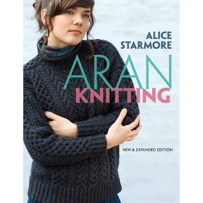 Aran Knitting - (Dover Knitting, Crochet, Tatting, Lace) by  Alice Starmore (Paperback)