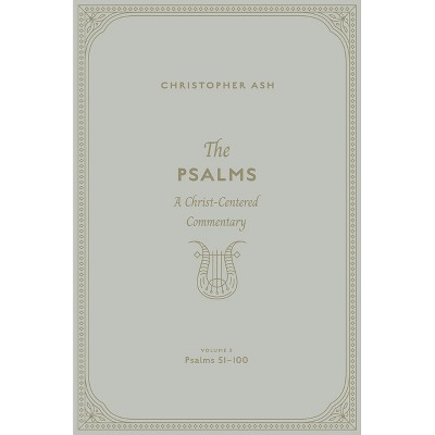 The Psalms - by  Christopher Ash (Hardcover)