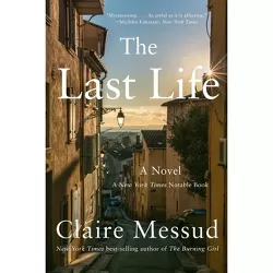 The Last Life - by  Claire Messud (Paperback)