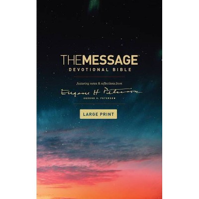 The Message Devotional Bible, Large Print (Softcover) - by  Eugene H Peterson (Paperback)