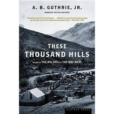 These Thousand Hills - (Big Sky) by  A B Guthrie (Paperback)