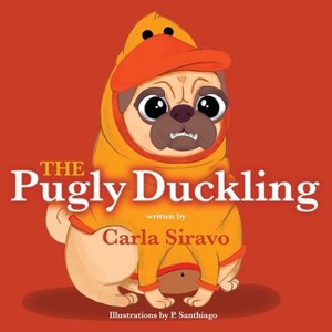 The Pugly Duckling - by  Carla Siravo (Paperback) - 1 of 1