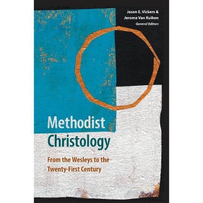 Methodist Christology - by  Jason E Vickers & Jerome Van Kuiken (Paperback)