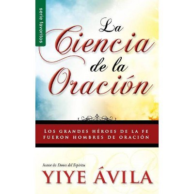 La Ciencia de la Oración - by  Yiye Ávila (Paperback)