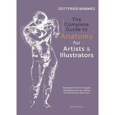  The Complete Guide to Anatomy for Artists & Illustrators - by  Gottfried Bammes (Hardcover) 