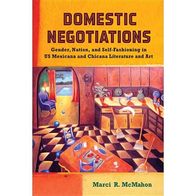 Domestic Negotiations - (Latinidad: Transnational Cultures in the United States) by  Marci R McMahon (Paperback)