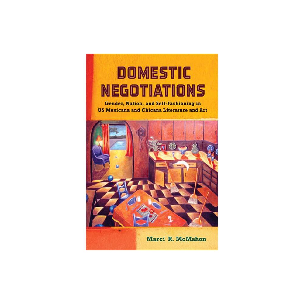 Domestic Negotiations - (Latinidad: Transnational Cultures in the United States) by Marci R McMahon (Paperback)