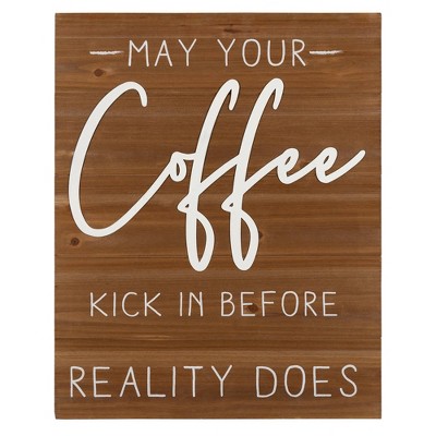 May Your Coffee Kick In Before Reality Does Wood Wall Art- Stratton Home Décor